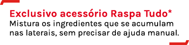 Exclusivo acessório Raspa Tudo